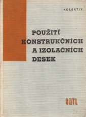 kniha Použití konstrukčních a izolačních desek (třískových, vláknitých a ostatních) Určeno prac. v prům. dřevařském a stavebním, dřevařským školám všech typů, SNTL 1960