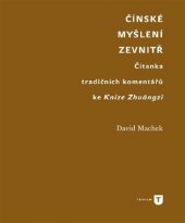 kniha Čínské myšlení zevnitř Čítanka tradičních komentářů ke Knize Zhuangzi, Karolinum  2017
