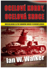 kniha Ocelové korby, ocelová srdce Mussoliniho elitní obrněné divize v severní Africe, Naše vojsko 2007