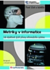 kniha Metriky v informatice jak objektivně zjistit přínosy informačního systému, Grada 2001