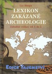 kniha Lexikon zakázané archeologie záhadné relikty od A do Z, Dialog 2011
