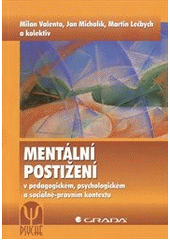 kniha Mentální postižení v pedagogickém, psychologickém a sociálně-právním kontextu, Grada 2012