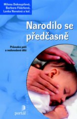 kniha Narodilo se předčasně průvodce péčí o nedonošené děti, Portál 2009