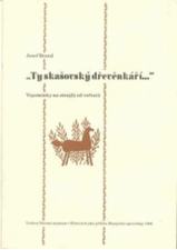 kniha Ty skašovský dřevěnkáří-, Okresní muzeum 1996