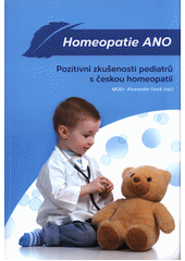 kniha Homeopatie ANO Pozitivní zkušenosti pediatrů s českou homeopatii, Akademie klasické homeopatie 2014