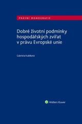 kniha Dobré životní podmínky hospodářských zvířat v právu Evropské unie, Wolters Kluwer 2024