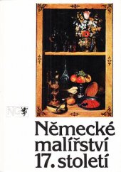 kniha Německé malířství 17. století z československých sbírek Šternberský palác, únor - duben 1989, Národní galerie  1989