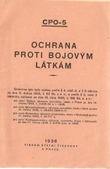 kniha Ochrana proti bojovým látkám směrnice tyto byly vydány podle § 4., odst. 2, a § 6 zákona ze dne 11. dubna 1935, č. 82 Sb. z. a n. a podle § 2., odst. 2 vládního nařízení ze dne 18. října 1935, č. 199 Sb. z. a n.: pro zemi Českou výnosem zemského úřadu v Praze ze dne 15. června 1936,, [Zemský úřad] 1936