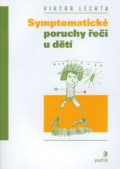 kniha Symptomatické poruchy řeči u dětí, Portál 2002