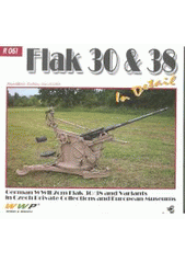 kniha Flak 30/38 in detail German WWII 2cm flak 30/38 and variants in Czech private collections and European museums : photo manual for modelers, RAK 2010