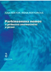 kniha Parkinsonova nemoc a příbuzná onemocnění v praxi, Triton 1999