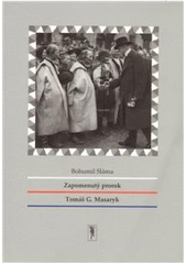 kniha Zapomenutý prorok Tomáš G. Masaryk, Atelier Sláma 2010