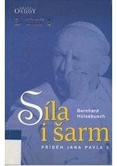kniha Síla i šarm příběh Jana Pavla II., Karmelitánské nakladatelství 2003