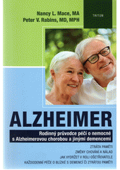 kniha Alzheimer Rodinný průvodce péčí o nemocné s Alzheimerovou chorobou a jinými demencemi, Triton 2018