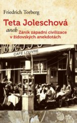 kniha Teta Joleschová, aneb, Zánik západní civilizace v židovských anekdotách, Leda 2010
