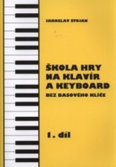 kniha Škola hry na klavír a keyboard 1.díl bez basového klíče, Jasto 2013