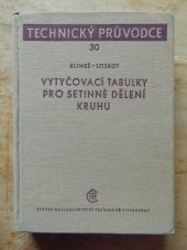 kniha Vytyčovací tabulky pro setinné dělení kruhu Určeno posluchačům a absolventům vys. škol techn. i průmyslových, projektantům a konstruktérům v praxi, SNTL 1957