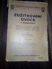kniha Zužitkování ovoce v domácnosti zavařování ovoce : výroba ovocných šťáv, huspenin, marmelád, povidel, past, ovocného vína i octa : sušení ovoce, uchovávání, balení pro vývoz at.d., F. Šimáček 1911