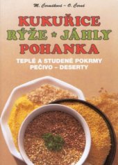 kniha Kukuřice, rýže, jáhly, pohanka teplé a studené pokrmy, pečivo, deserty, Nakladatelství Pavla Momčilová 1999