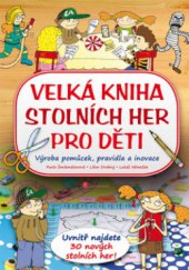 kniha Velká kniha stolních her pro děti výroba pomůcek, pravidla a inovace, CPress 2010