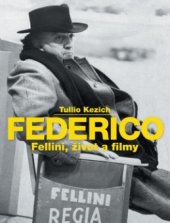 kniha Federico Fellini, život a filmy, Nakladatelství Lidové noviny 2011