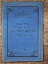 kniha Podrobné navedení, jak vyučovati čtení v prvé třídě škol obecných, Fr. A. Urbánek 1890
