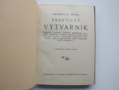 kniha Praktický výtvarník poučení o malířství, barvách, malířských potřebách, olejomalbě, tempeře, guachi, akvarelu, pastelu, tušové kresbě a perokresbě, dřevorytu a linoleorytu, leptu, kamenokresbě, batice, restauraci starých obrazů a j., I.L. Kober 1941