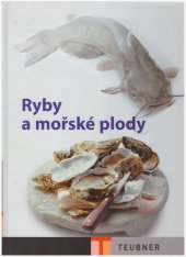 kniha Ryby a mořské plody, Teubner 2007