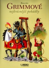 kniha Bratři Grimmové - nejkrásnější pohádky, Rebo 2004