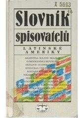 kniha Slovník spisovatelů Latinské Ameriky Argentina, Bolívie, Brazílie, Dominikánská republika ..., Libri 1996