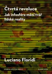 kniha Čtvrtá revoluce Jak infosféra mění tvář lidské reality, Karolinum  2019