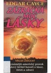 kniha Edgar Cayce - zázračná moc lásky nejznámější americký prorok a lidový léčitel hovoří o lásce, zdraví a štěstí, Votobia 2004