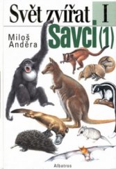 kniha Savci. 1, - Ptakořitní, vačnatci, chudozubí, hmyzožravci, tany, letuchy, letouni, primáti - Svět zvířat 1, Albatros 1997