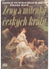 kniha Ženy a milenky českých králů, Akropolis 1996