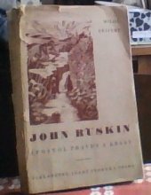 kniha John Ruskin (1819-1900) : apoštol pravdy a krásy : myšlenky a dílo, Josef Svoboda 1937
