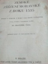 kniha Zemské zřízení moravské z roku 1535, spolu s tiskem z roku 1562 nově vydaným, Česká akademie věd a umění 1937