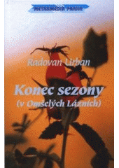 kniha Konec sezony (v Omšelých Lázních) romantická novela, Metramedia 2000