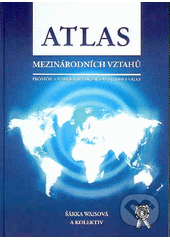 kniha Atlas mezinárodních vztahů prostor a politika po skončení studené války, Aleš Čeněk 2007