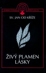 kniha Živý plamen lásky definitivní znění s textovými variantami první redakce v poznámkách, Karmelitánské nakladatelství 2001