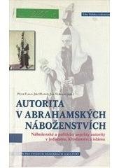 kniha Autorita v abrahamských náboženstvích náboženské a politické aspekty autority v judaismu, křesťanství a islámu, Centrum pro studium demokracie a kultury 2004