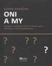 kniha Oni a my dvanáct neodbytných otázek mezi antikou a postmodernou, Lipka - školské zařízení pro environmentální vzdělávání 2010