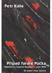 kniha Případ faráře Půčka události ve farnosti Nedašov v roce 1949, Jiří Polach 2012