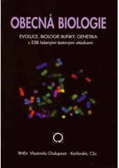 kniha Obecná biologie evoluce, biologie buňky, genetika : s 558 řešenými testovými otázkami : středoškolská učebnice, Nakladatelství Olomouc 2004