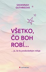 kniha Všetko, čo Boh robí... je, že ťa predovšetkým miluje, Grada 2024