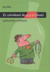 kniha Ze závislosti do nezávislosti (spoluzávislí a nešťastní), Jan Jílek ve spolupráci s Janou Krupičkovou v nakl. Roční období 2008