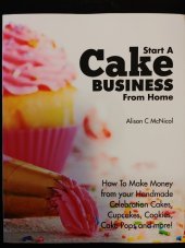 kniha Start a Cake Business from Home, A Kyle Craig 2012