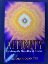 kniha Affinity Reclaiming the Divine Flow of Creation, Bear and Company 2001
