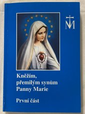 kniha Kněžím, přemilým synům Panny Marie. První část Překlad z italského 21. vydání Ai Sacerdoti figli prediletti della Madona, Matice cyrilometodějská 1997