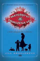 kniha Mateřství je přirozená věc  a další nebezpečné lži o rodičovství, Lucka Bohemia 2013