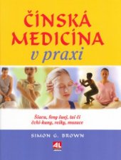 kniha Čínská medicína v praxi šiacu, feng šuej, tai či, čchi-kung, reiky, moxace, Alpress 2004